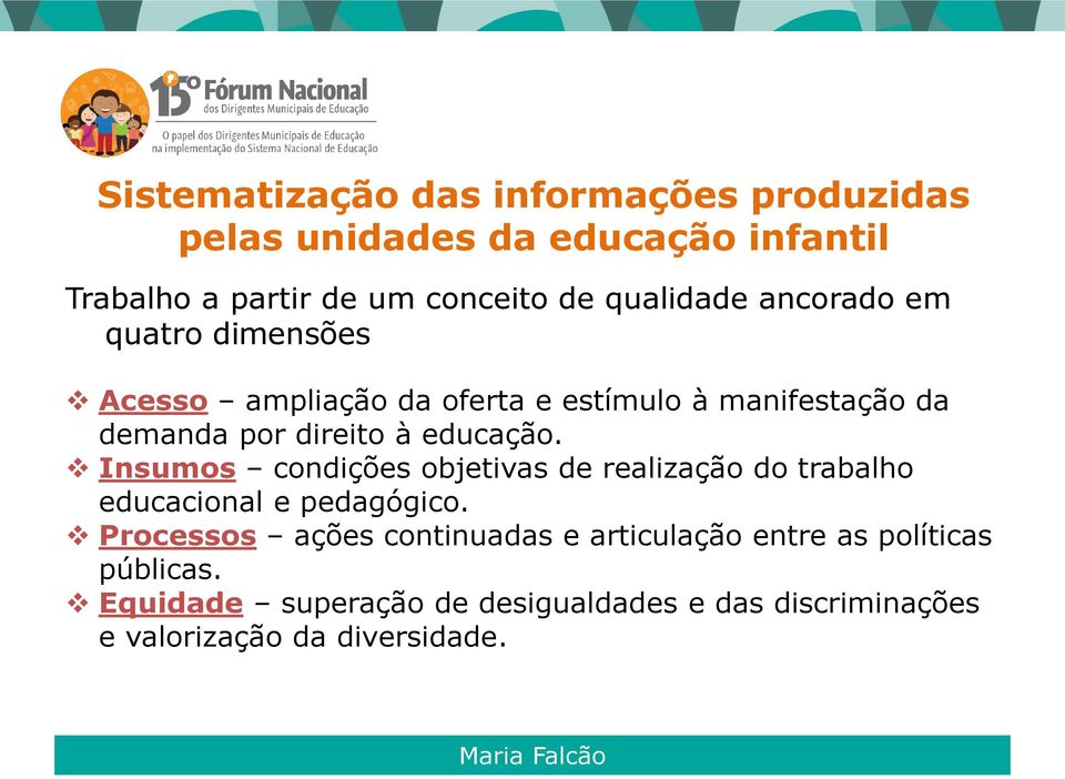 educação. Insumos condições objetivas de realização do trabalho educacional e pedagógico.