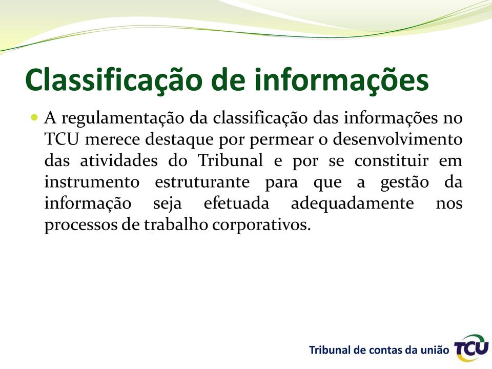 atividades do Tribunal e por se constituir em instrumento estruturante para