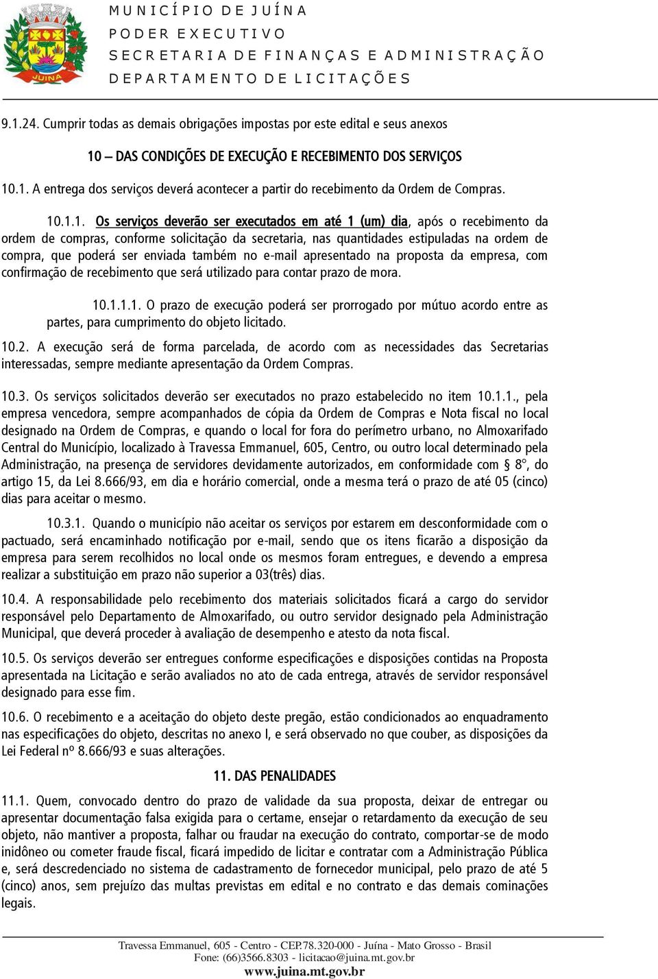 ser enviada também no e-mail apresentado na proposta da empresa, com confirmação de recebimento que será utilizado para contar prazo de mora. 10