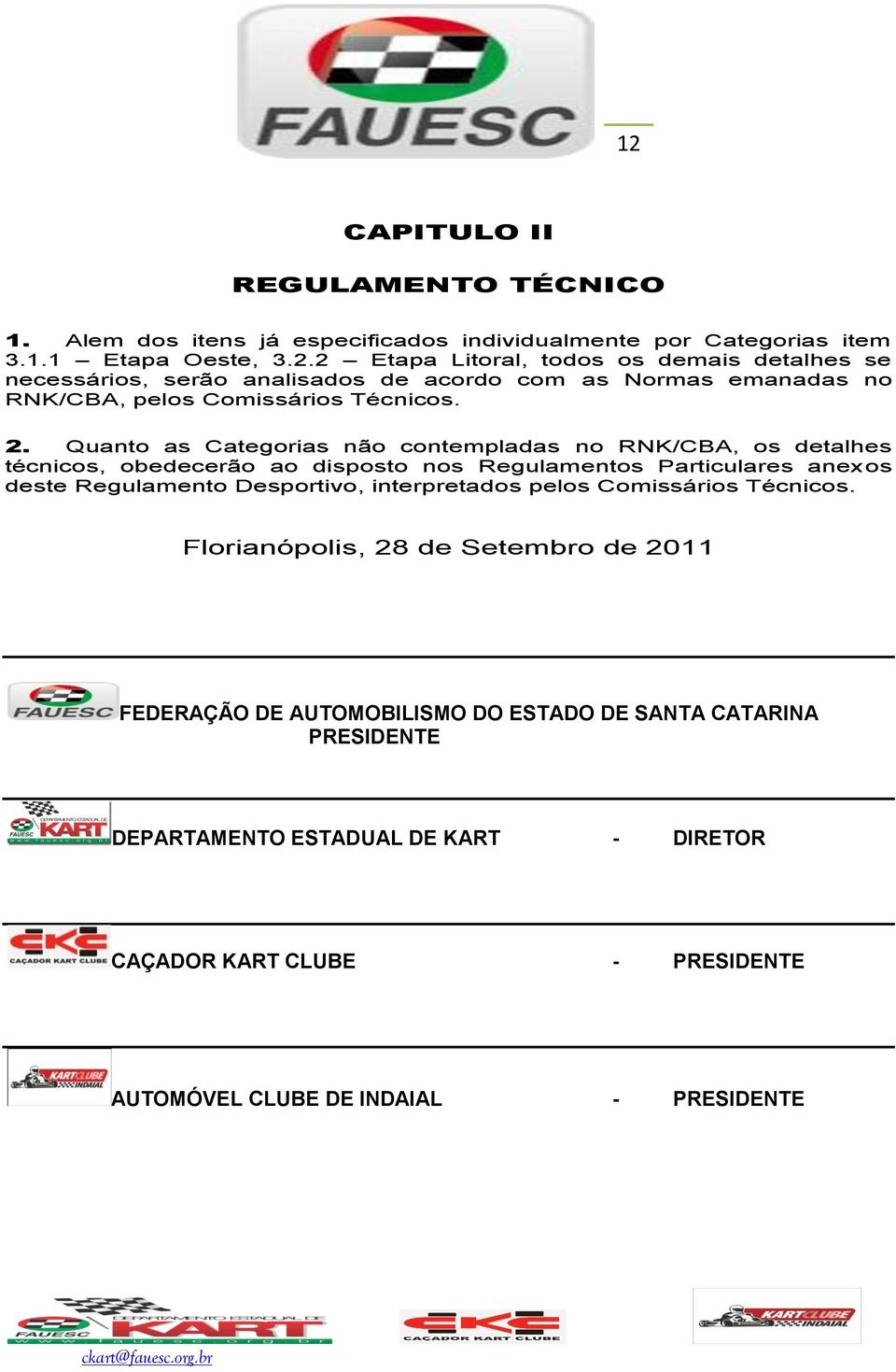 interpretados pelos Comissários Técnicos.