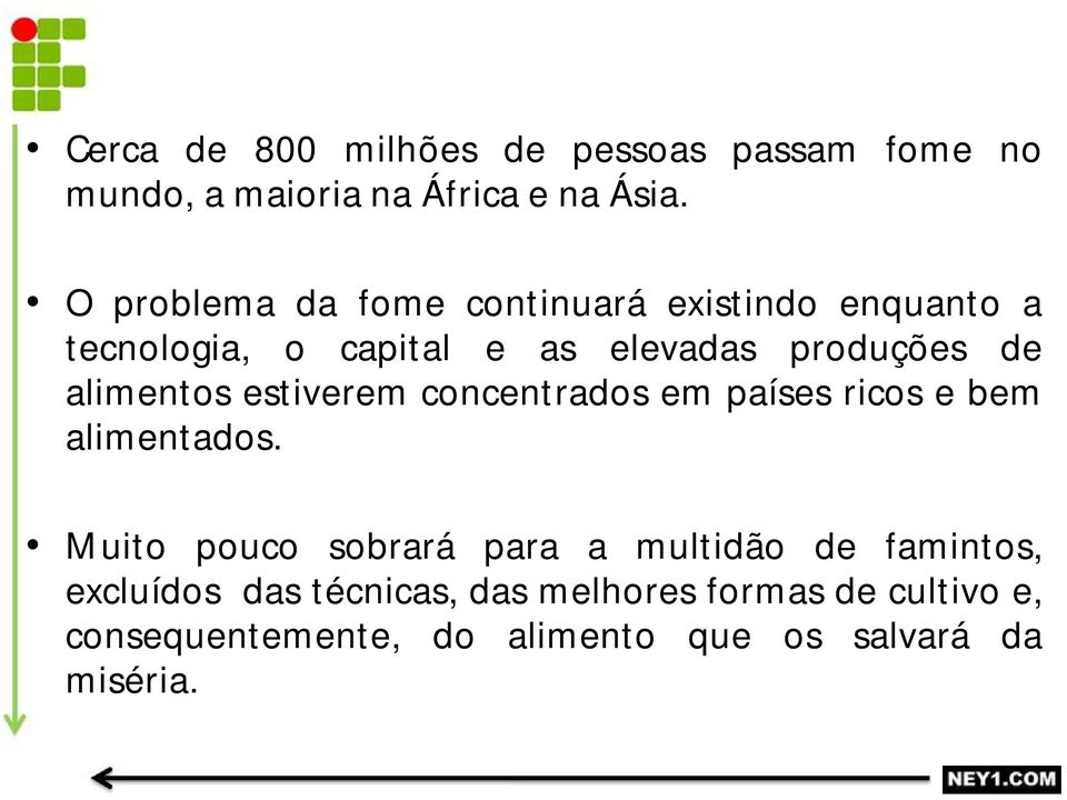 alimentos estiverem concentrados em países ricos e bem alimentados.