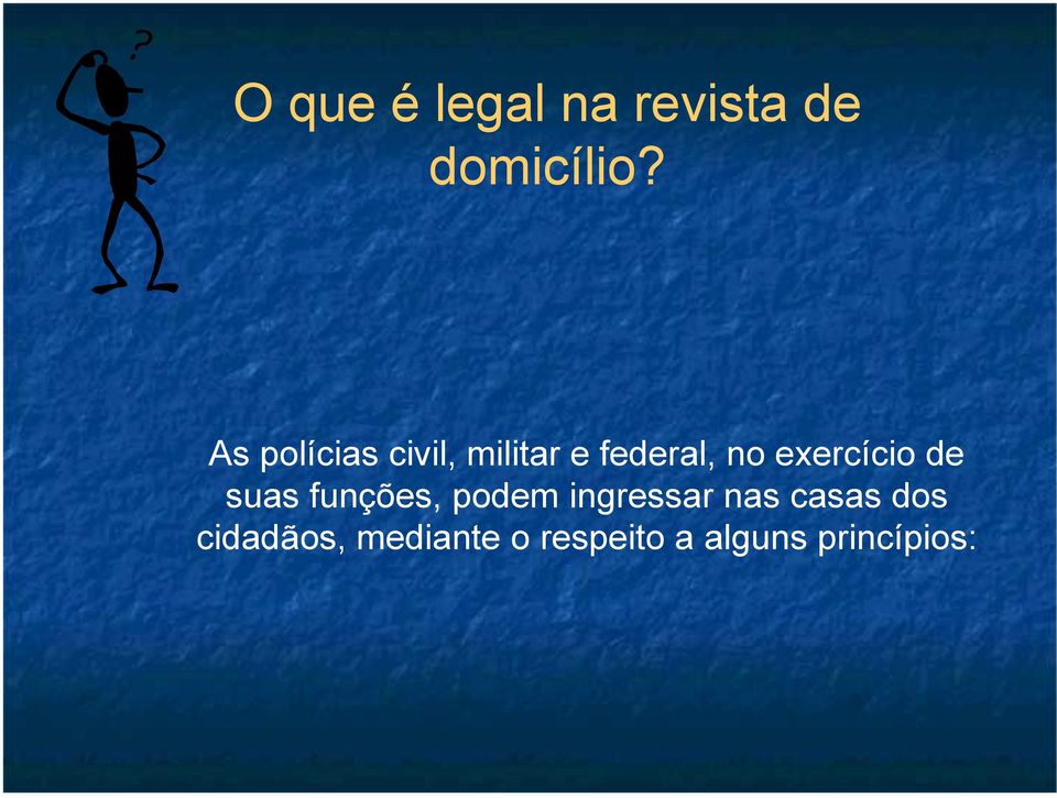 exercício de suas funções, podem ingressar nas