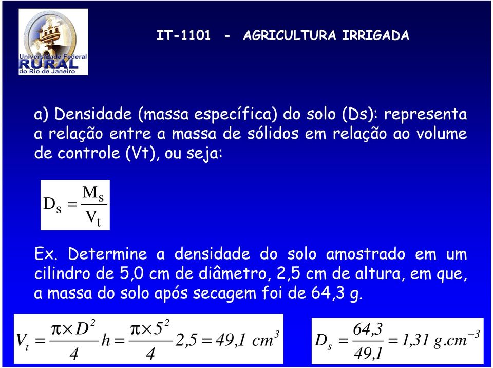 Determine a densidade do solo amostrado em um cilindro de 5,0 cm de diâmetro, 2,5 cm de