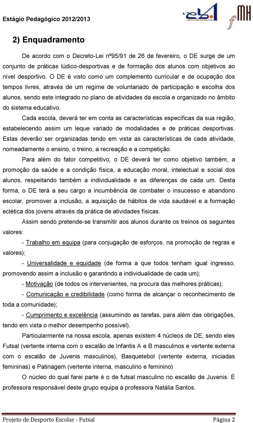 escola e organizado no âmbito do sistema educativo.