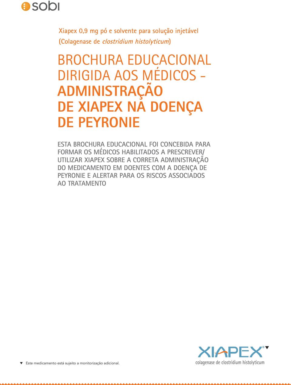 HABILITADOS A PRESCREVER/ UTILIZAR XIAPEX SOBRE A CORRETA ADMINISTRAÇÃO DO MEDICAMENTO EM DOENTES COM A DOENÇA DE PEYRONIE E