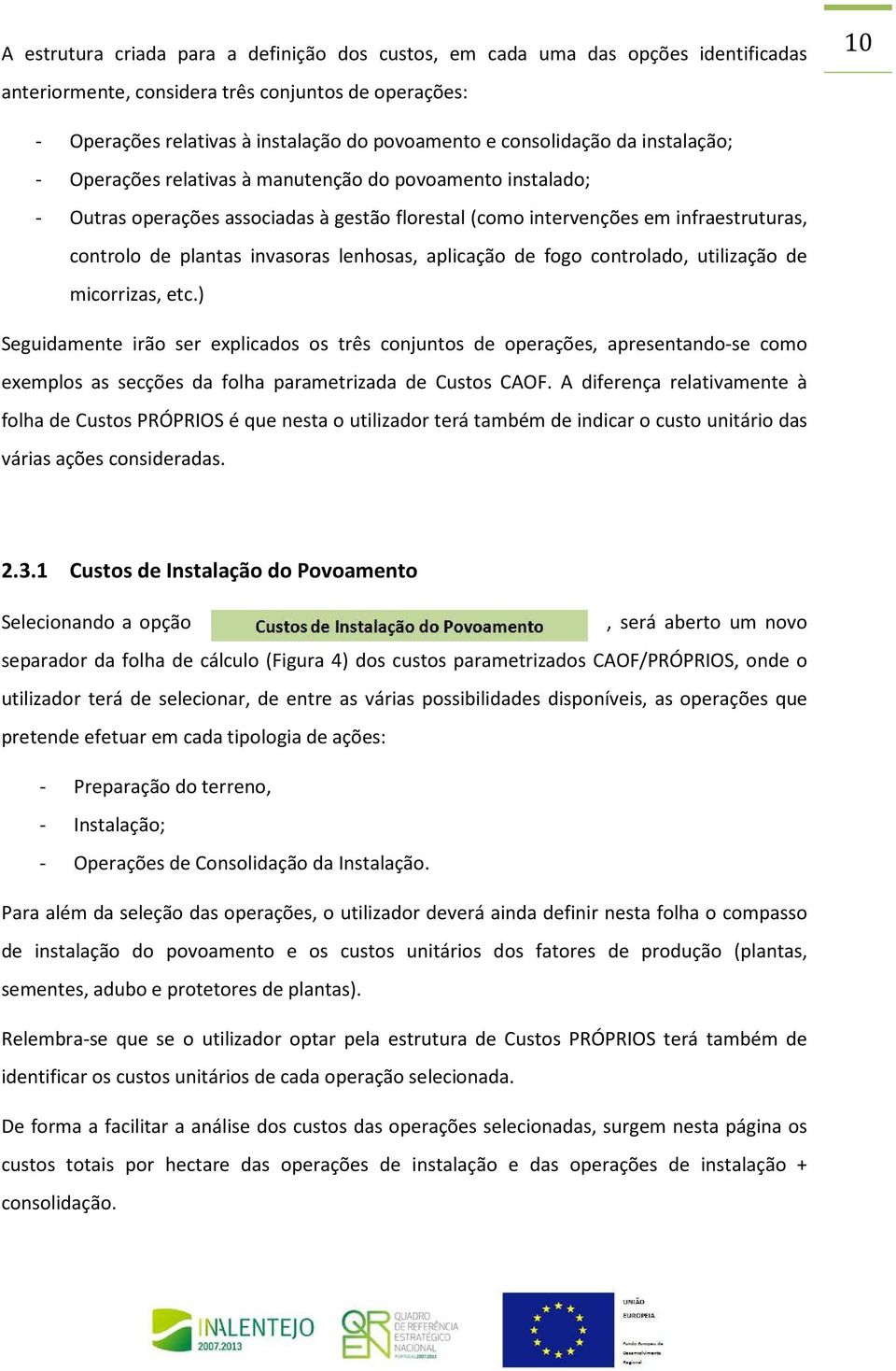 invasoras lenhosas, aplicação de fogo controlado, utilização de micorrizas, etc.