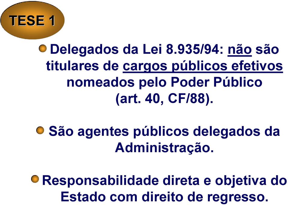 nomeados pelo Poder Público (art. 40, CF/88).