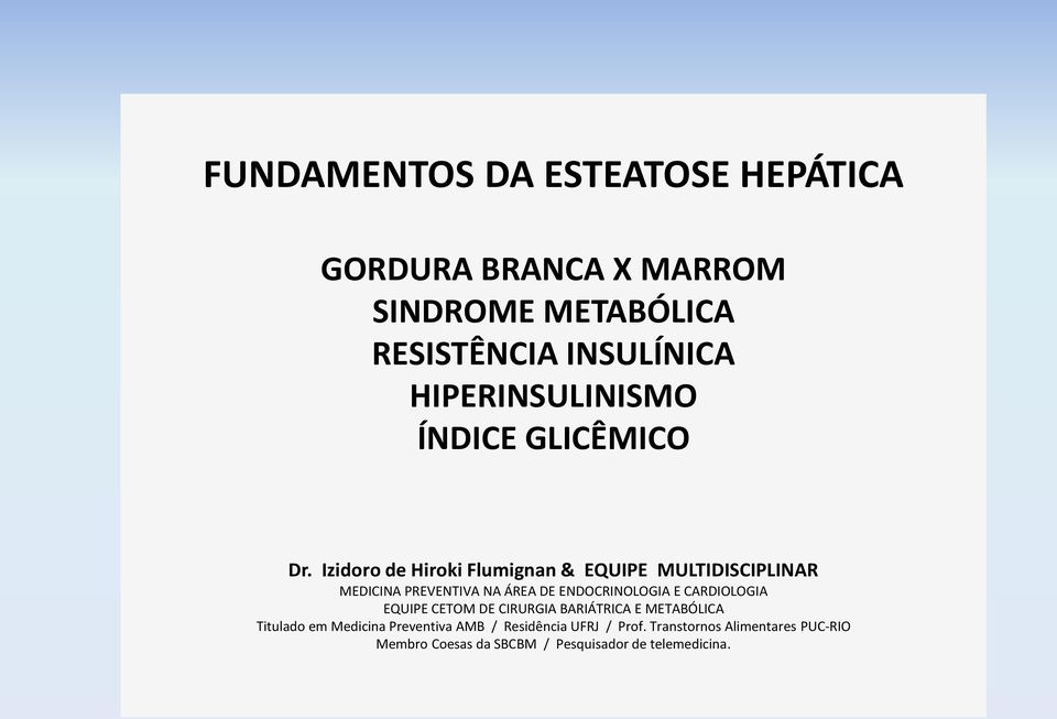 Izidoro de Hiroki Flumignan & EQUIPE MULTIDISCIPLINAR MEDICINA PREVENTIVA NA ÁREA DE ENDOCRINOLOGIA E