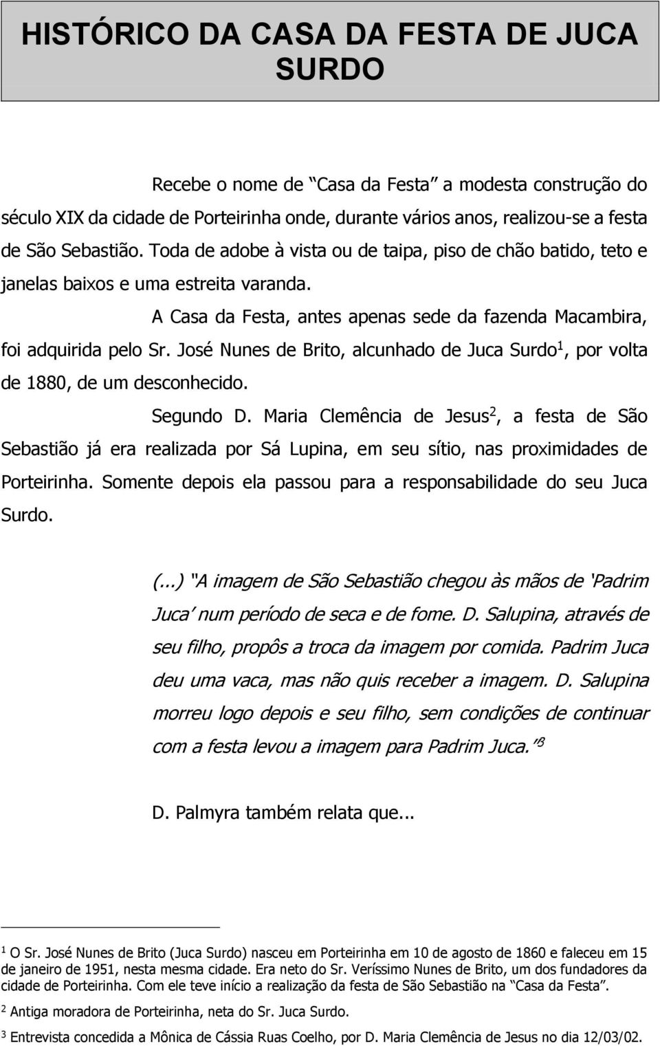 José Nunes de Brito, alcunhado de Juca Surdo 1, por volta de 1880, de um desconhecido. Segundo D.