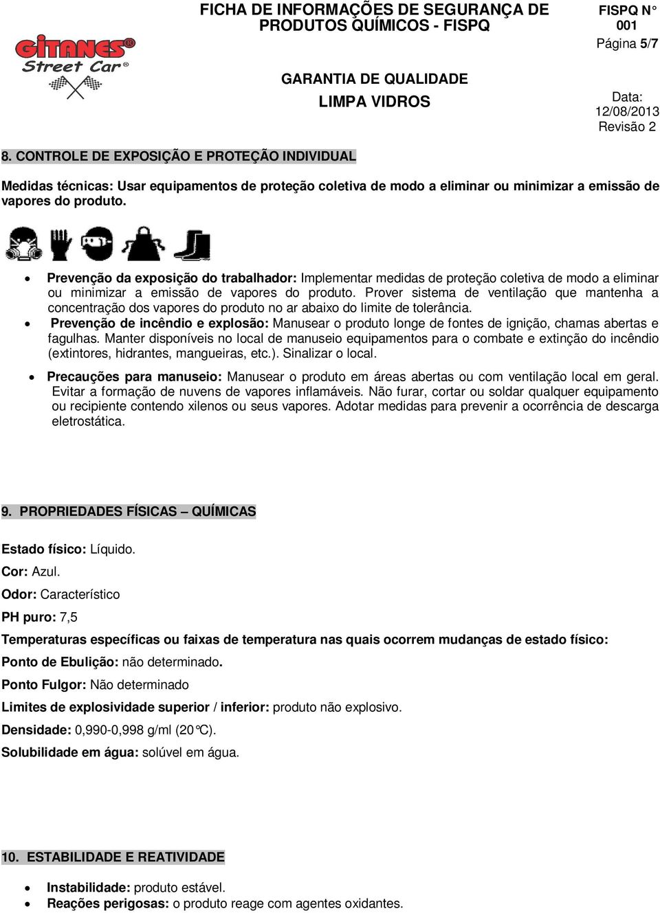 Prover sistema de ventilação que mantenha a concentração dos vapores do produto no ar abaixo do limite de tolerância.