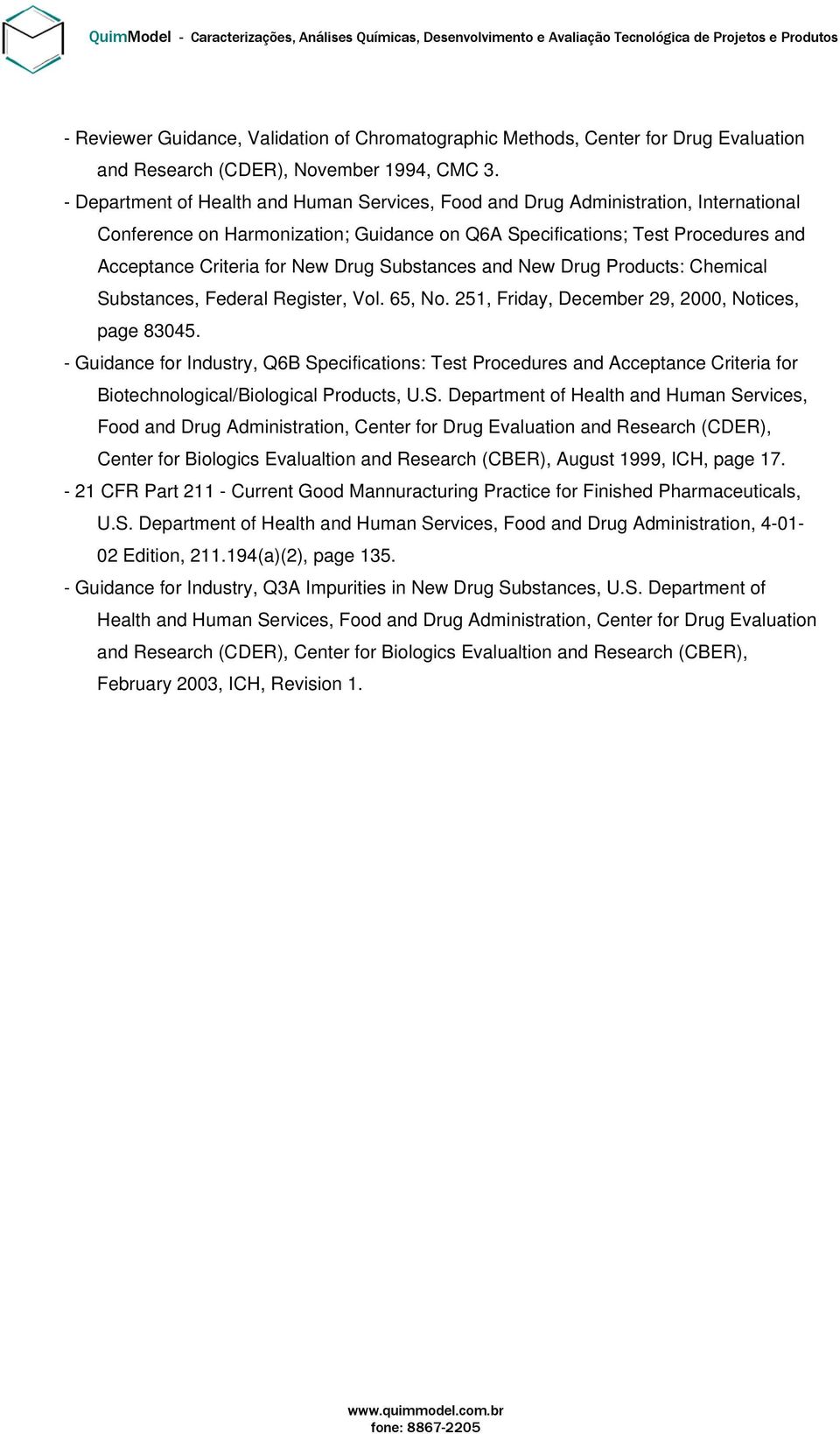 Drug Substances and New Drug Products: Chemical Substances, Federal Register, Vol. 65, No. 251, Friday, December 29, 2000, Notices, page 83045.