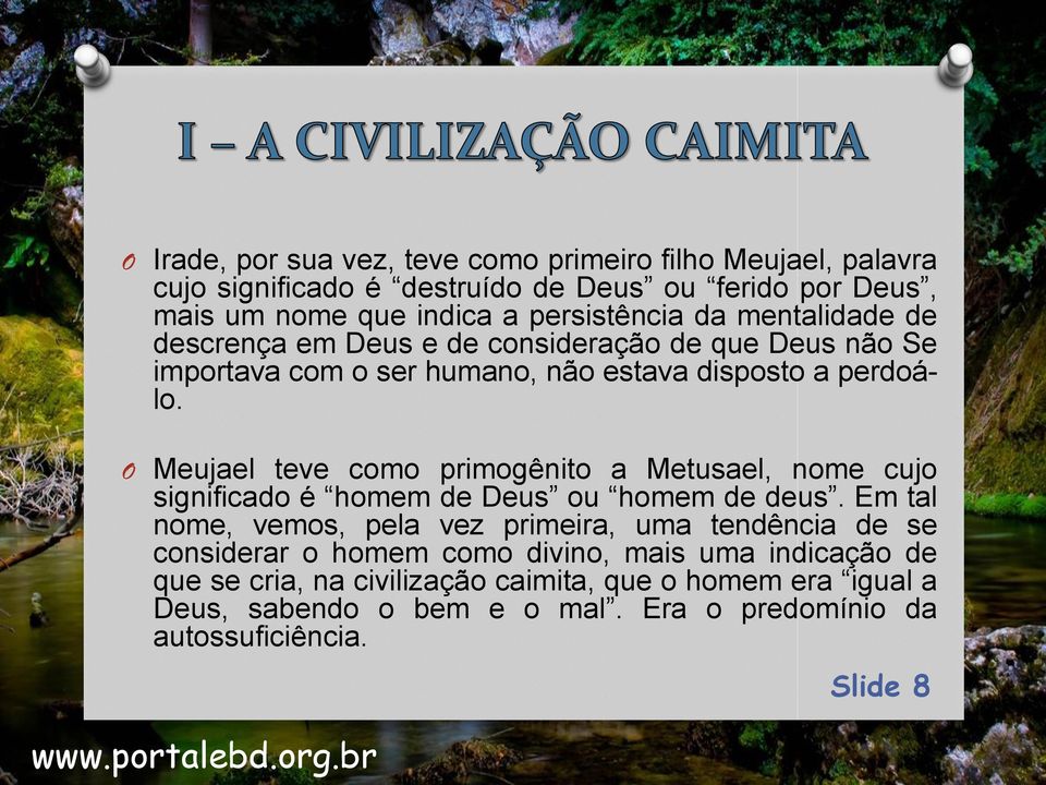 O Meujael teve como primogênito a Metusael, nome cujo significado é homem de Deus ou homem de deus.