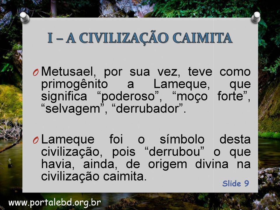 O Lameque foi o símbolo desta civilização, pois derrubou o