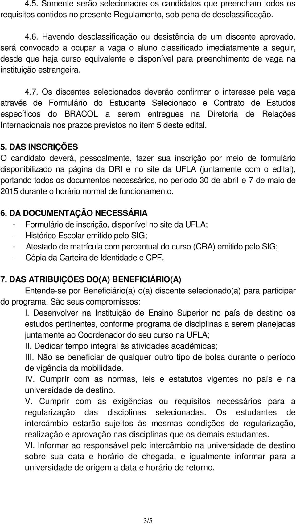 preenchimento de vaga na instituição estrangeira. 4.7.