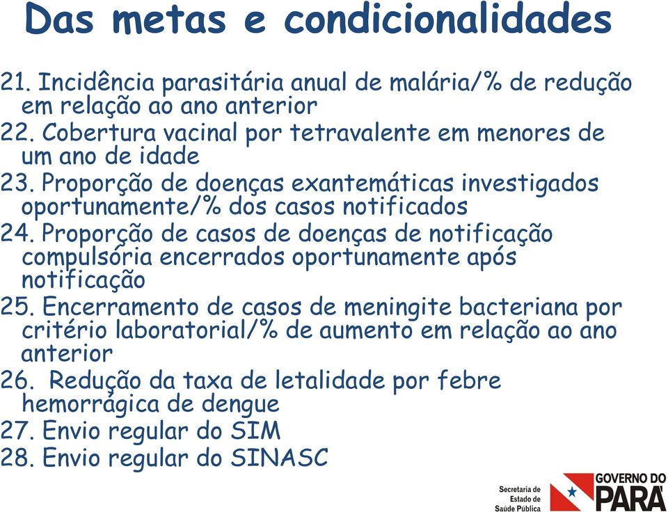 Proporção de doenças exantemáticas investigados oportunamente/% dos casos notificados 24.