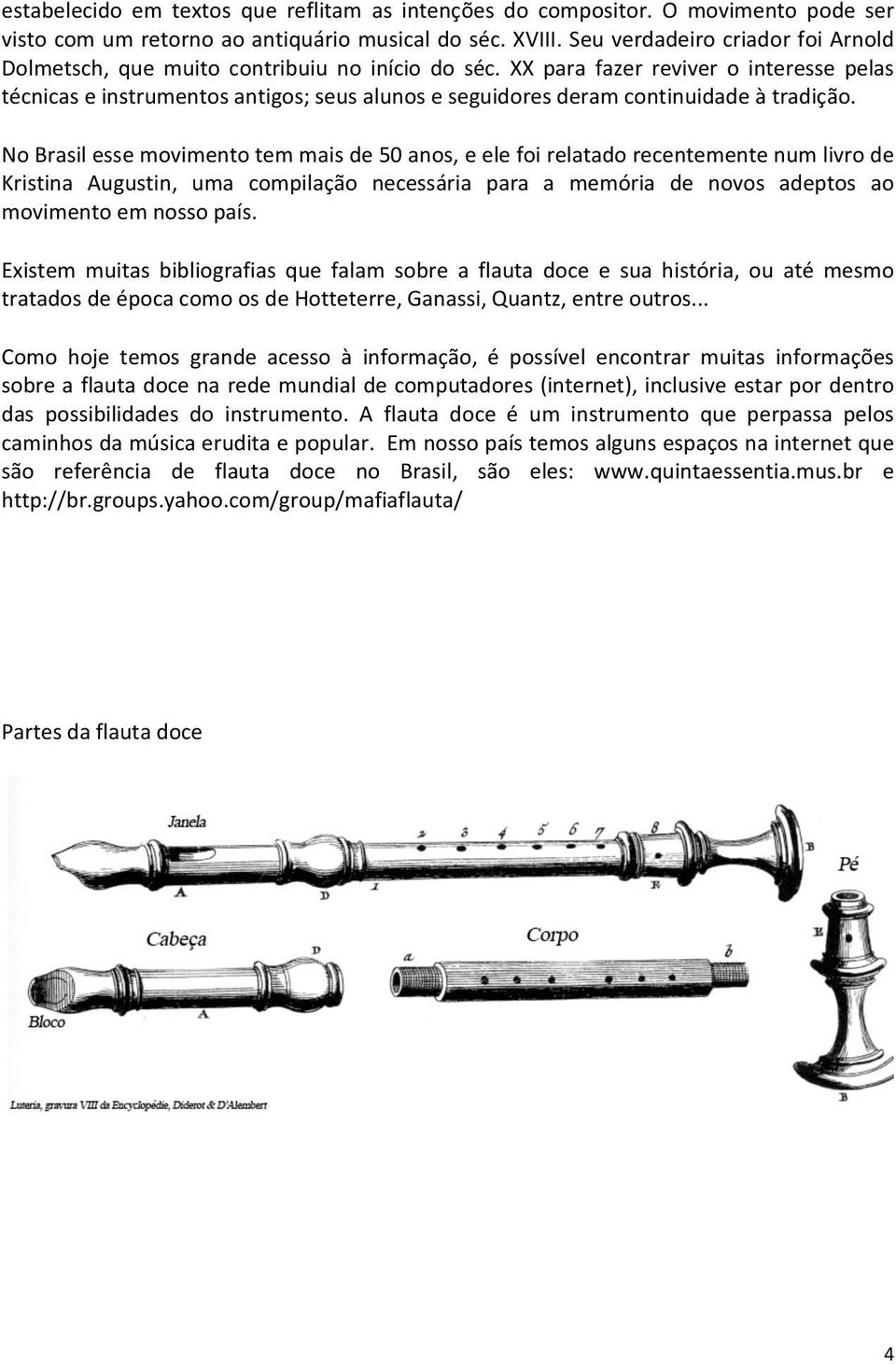 NoBrasilessemovimentotemmaisde50anos,eelefoirelatadorecentementenumlivrode Kristina Augustin, uma compilação necessária para a memória de novos adeptos ao movimentoemnossopaís.