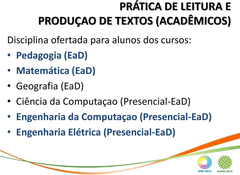 Geografia (EaD) Ciência da Computaçao (Presencial-EaD) Engenharia