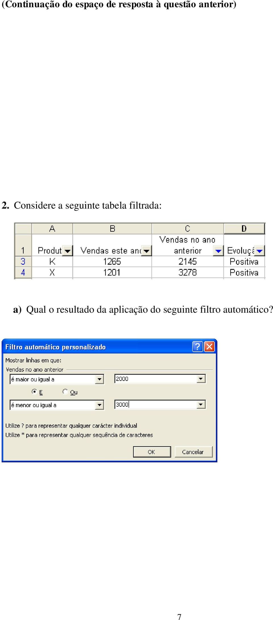 Considere a seguinte tabela filtrada: a)