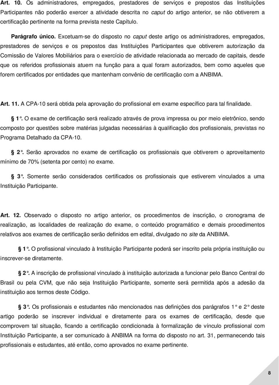 certificação pertinente na forma prevista neste Capítulo. Parágrafo único.