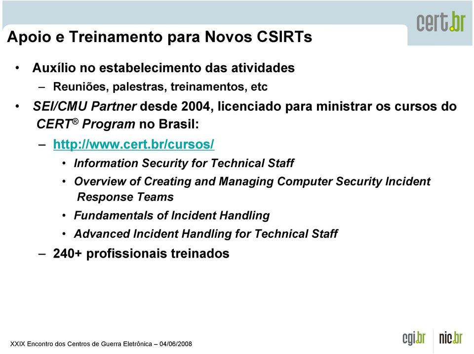 br/cursos/ Information Security for Technical Staff Overview of Creating and Managing Computer Security Incident