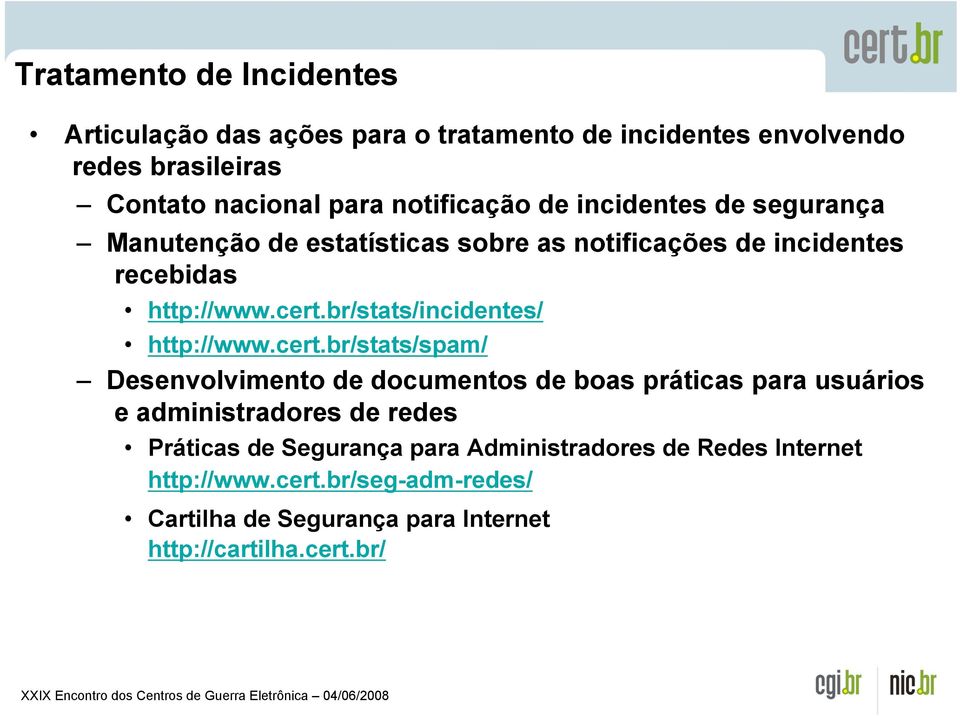 br/stats/incidentes/ http://www.cert.
