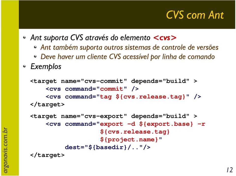 <cvs command="commit" /> <cvs command="tag ${cvs.release.