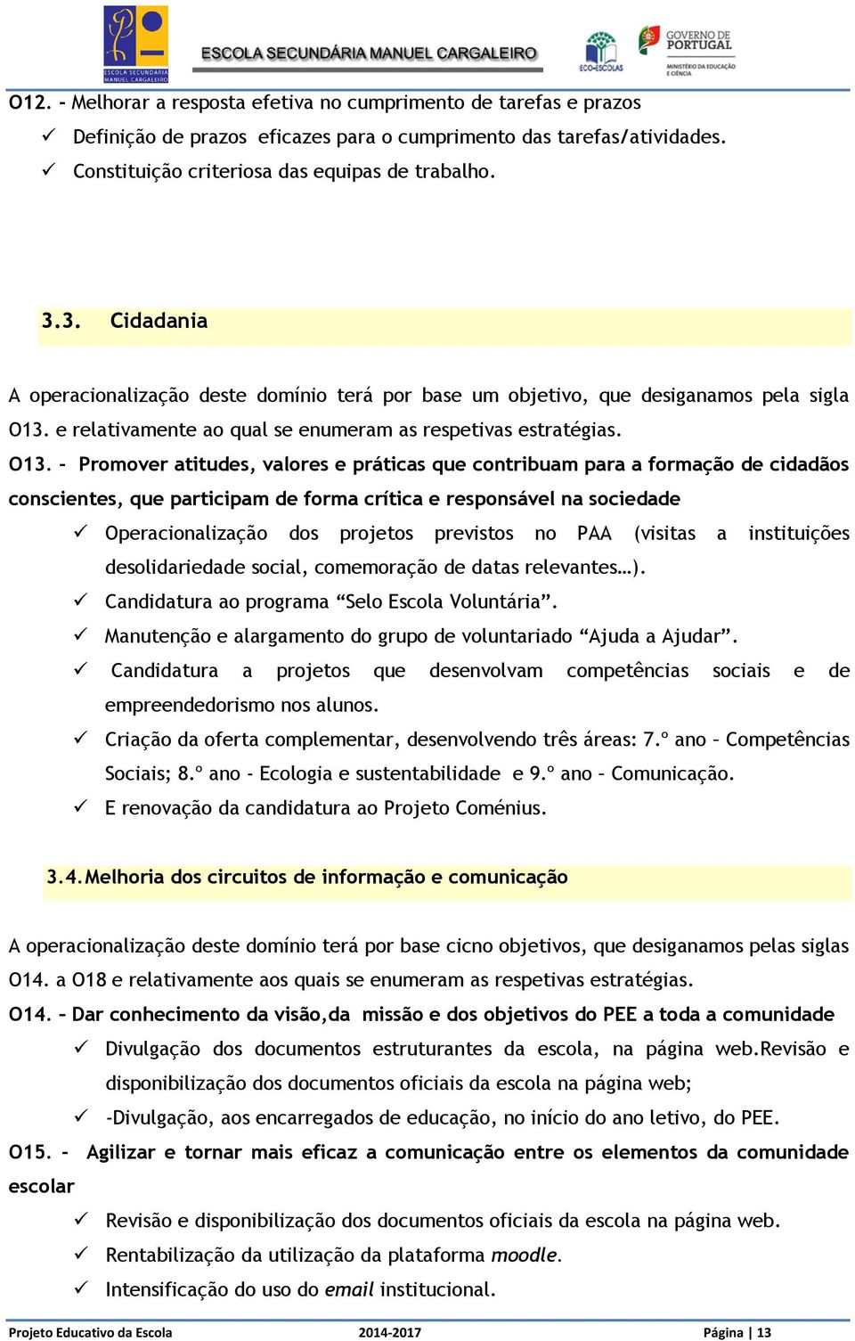 e relativamente ao qual se enumeram as respetivas estratégias. O13.