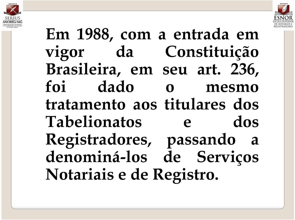 236, foi dado o mesmo tratamento aos titulares dos