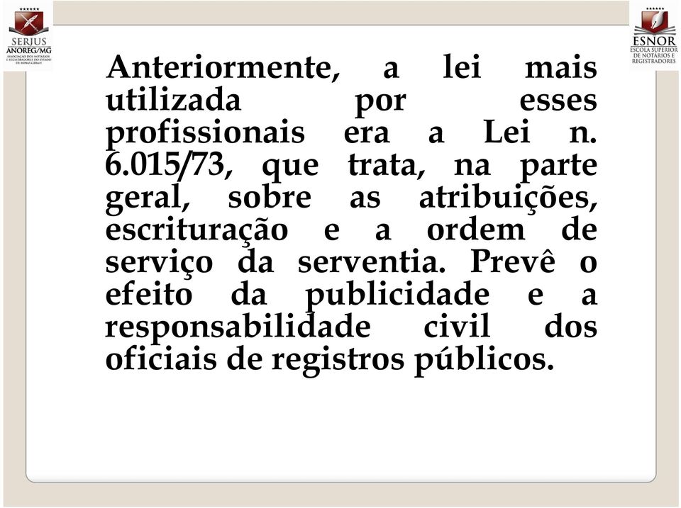 015/73, que trata, na parte geral, sobre as atribuições,