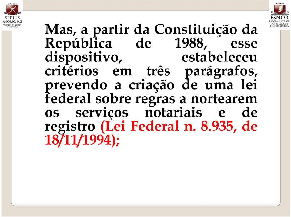 prevendo a criação de uma lei federal sobre regras a nortearem