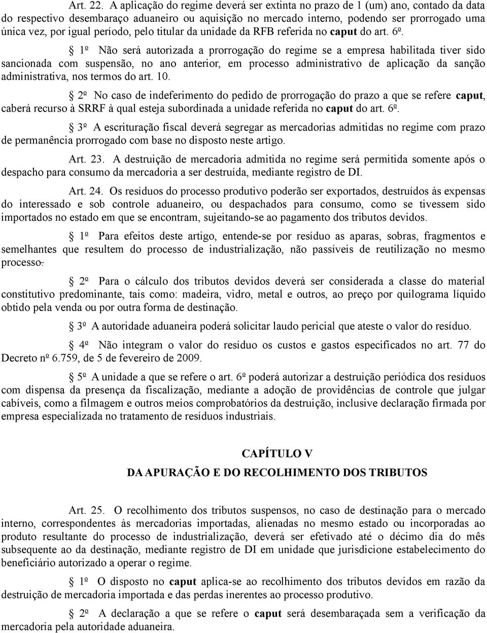 período, pelo titular da unidade da RFB referida no caput do art. 6 o.