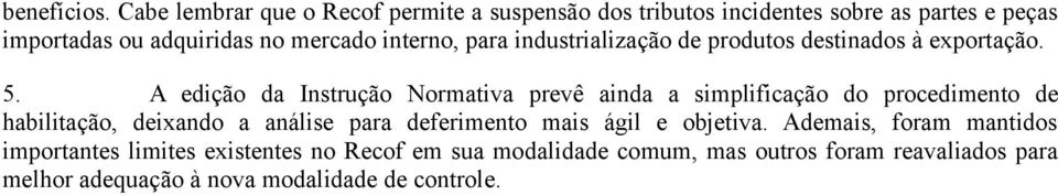 interno, para industrialização de produtos destinados à exportação. 5.