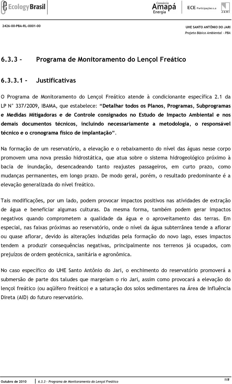 técnicos, incluindo necessariamente a metodologia, o responsável técnico e o cronograma físico de implantação.