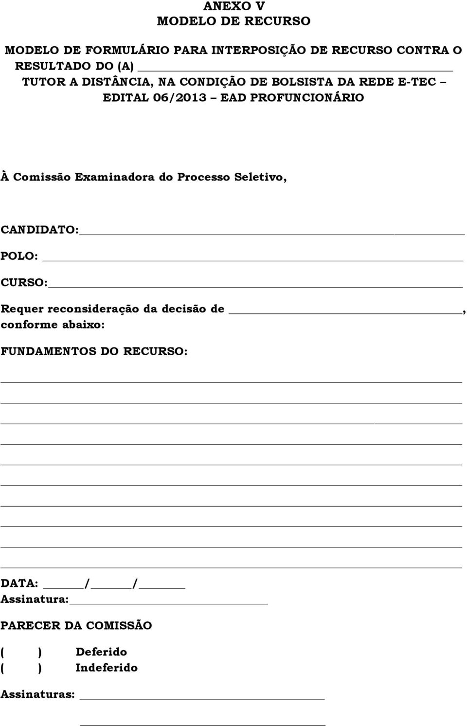 Examinadora do Processo Seletivo, CANDIDATO: POLO: CURSO: Requer reconsideração da decisão de, conforme