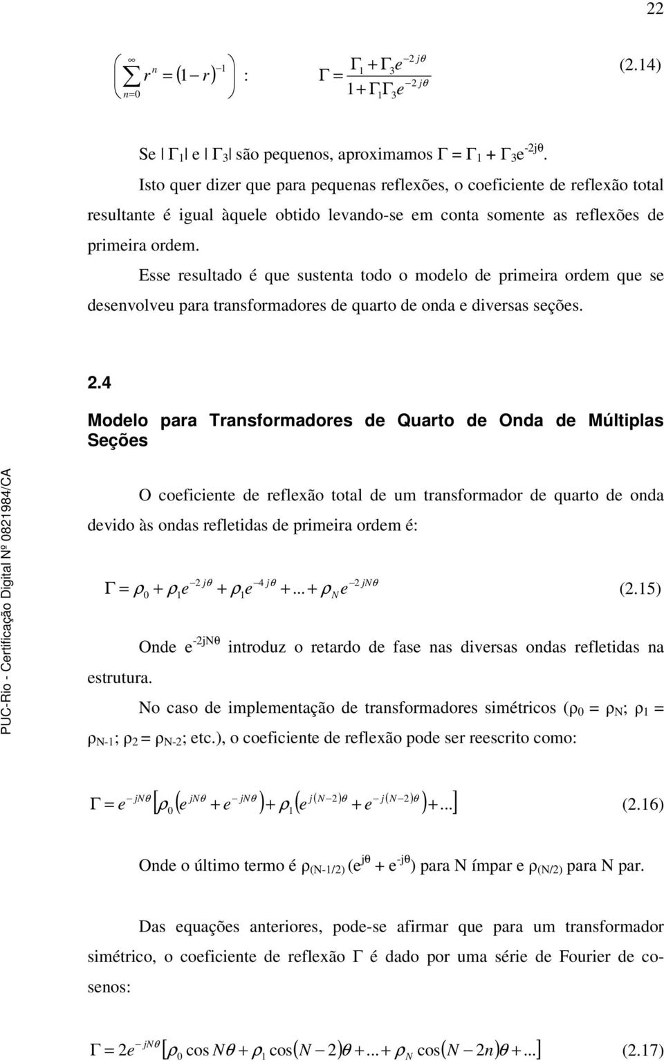 Esse resultado é que susteta todo o odelo de prieira orde que se desevolveu para trasforadores de quarto de oda e diversas seções.