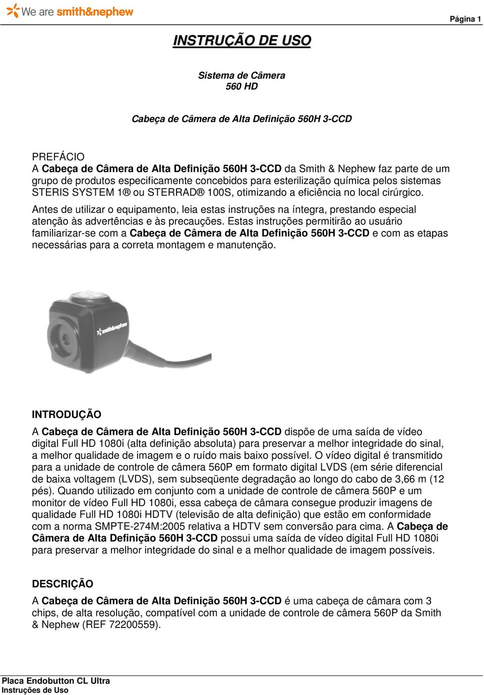 Antes de utilizar o equipamento, leia estas instruções na íntegra, prestando especial atenção às advertências e às precauções.