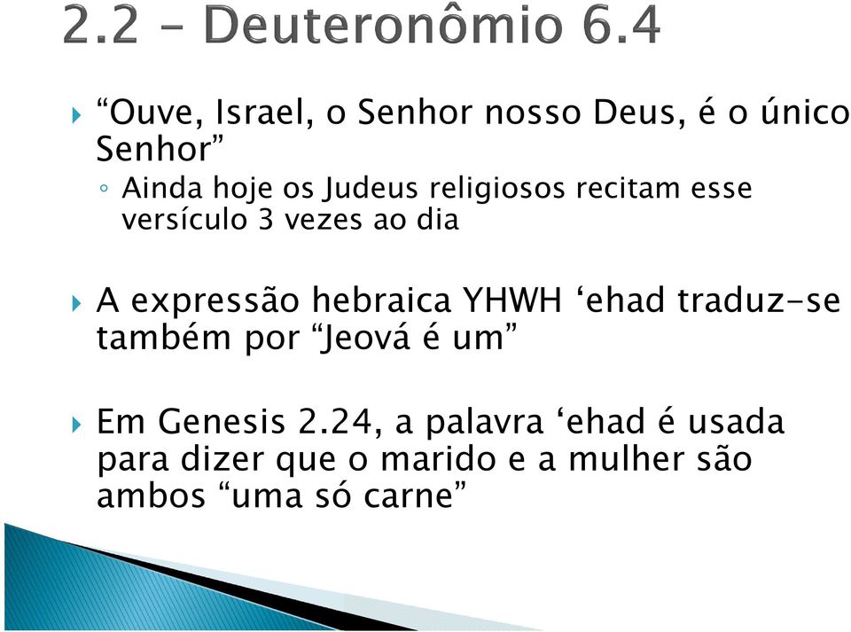 hebraica YHWH ehad traduz-se também por Jeová é um Em Genesis 2.