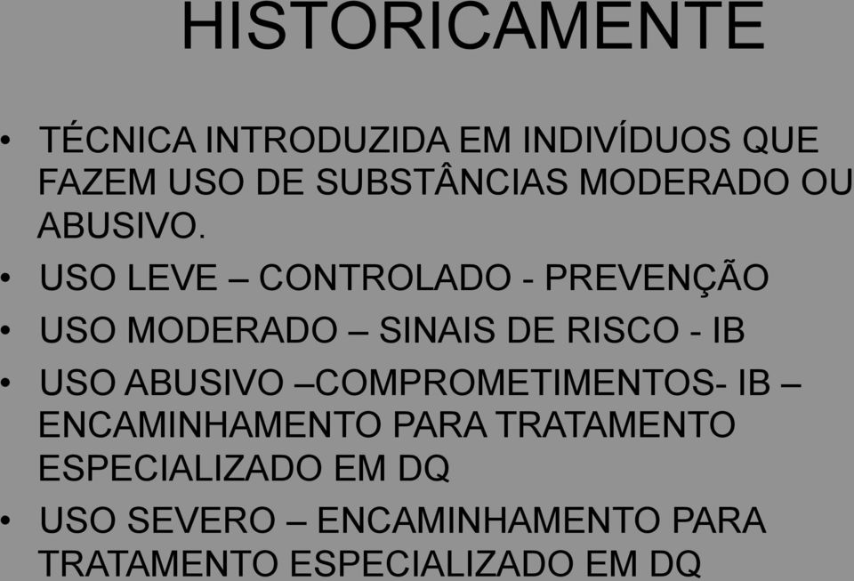 USO LEVE CONTROLADO - PREVENÇÃO USO MODERADO SINAIS DE RISCO - IB USO ABUSIVO