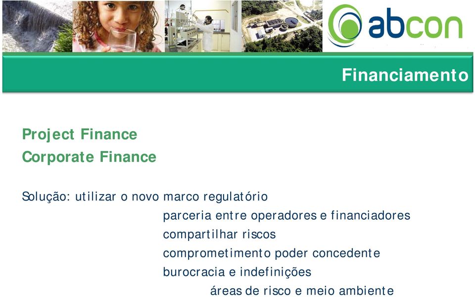 e financiadores compartilhar riscos comprometimento poder