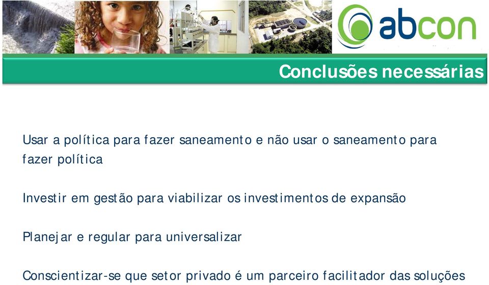 viabilizar os investimentos de expansão Planejar e regular para