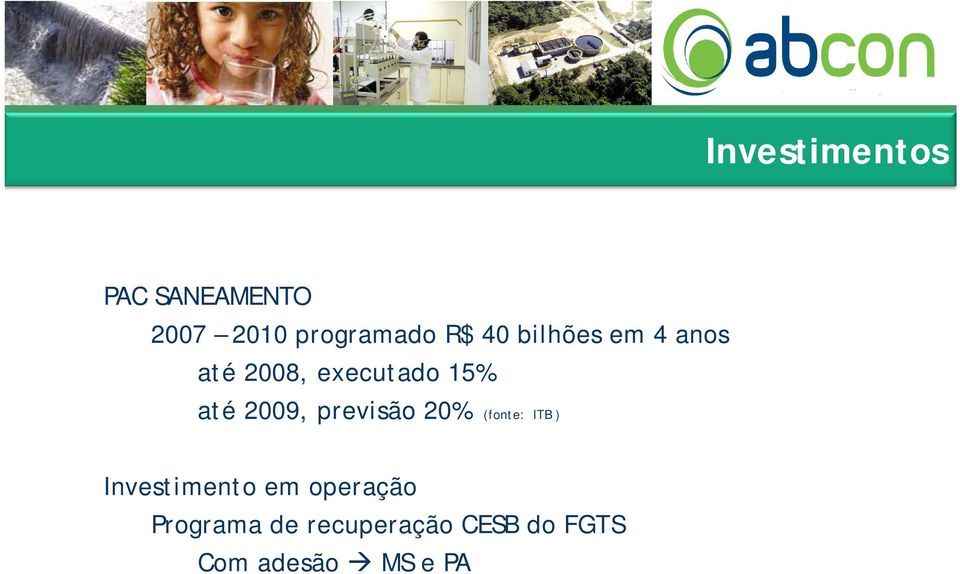 2009, previsão 20% (fonte: ITB ) Investimento em