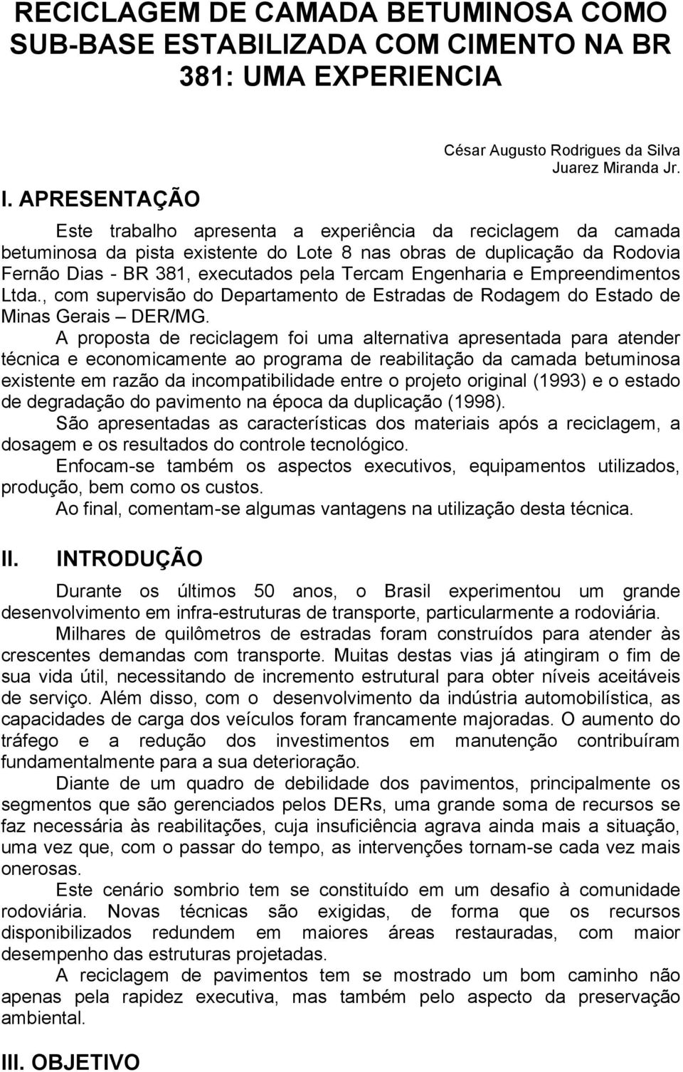 Empreendimentos Ltda., com supervisão do Departamento de Estradas de Rodagem do Estado de Minas Gerais DER/MG.