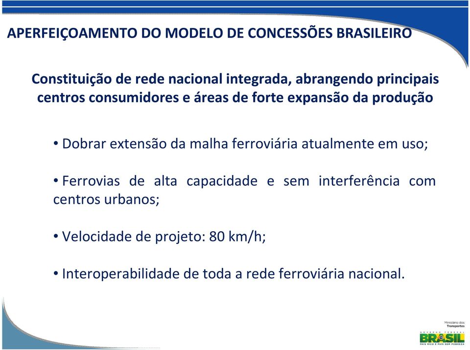 da malha ferroviária atualmente em uso; Ferrovias de alta capacidade e sem interferência com