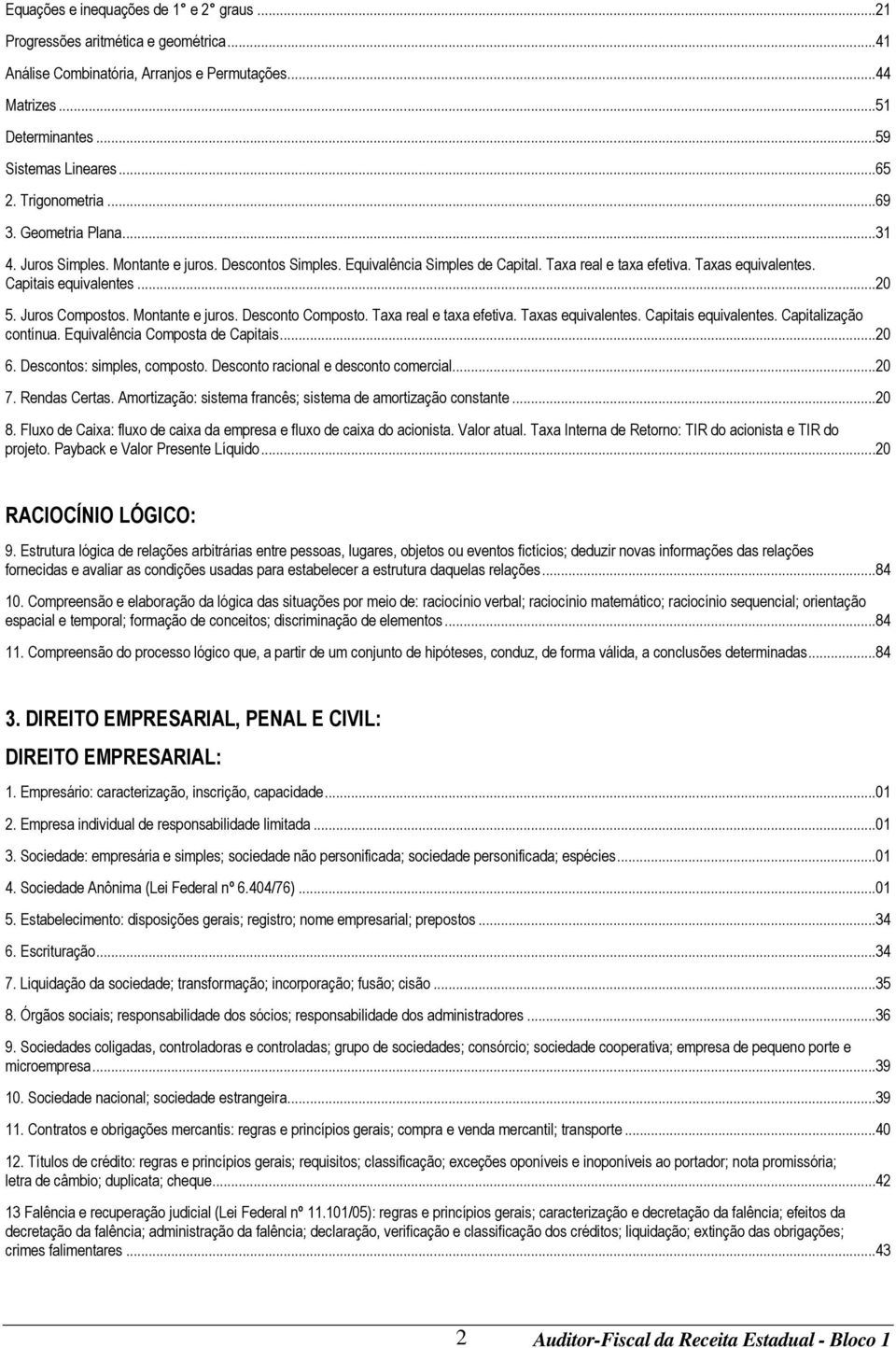 ..20 5. Juros Compostos. Montante e juros. Desconto Composto. Taxa real e taxa efetiva. Taxas equivalentes. Capitais equivalentes. Capitalização contínua. Equivalência Composta de Capitais...20 6.