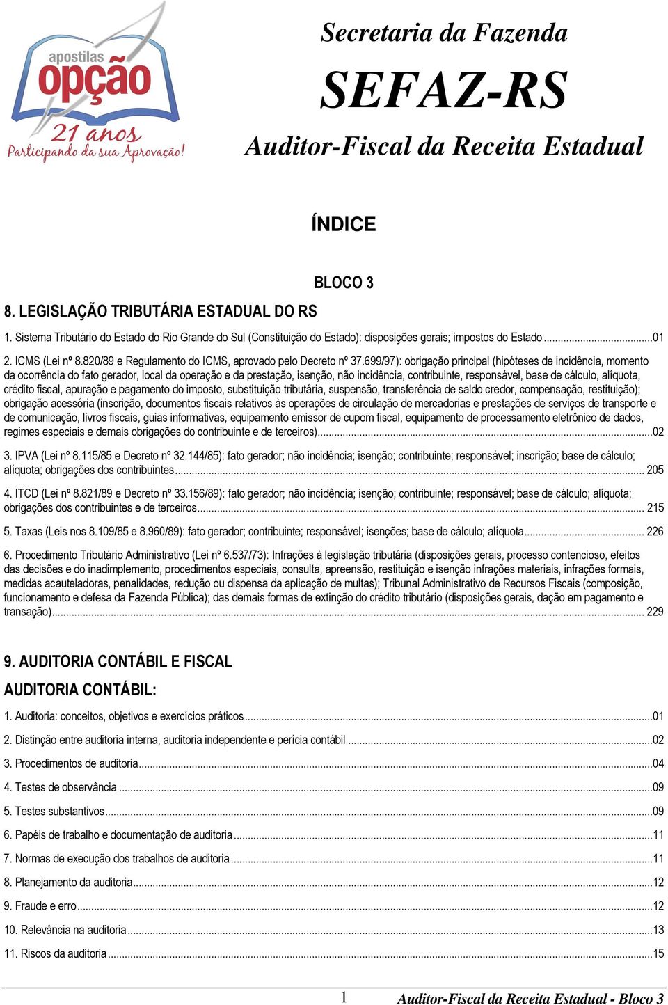 699/97): obrigação principal (hipóteses de incidência, momento da ocorrência do fato gerador, local da operação e da prestação, isenção, não incidência, contribuinte, responsável, base de cálculo,