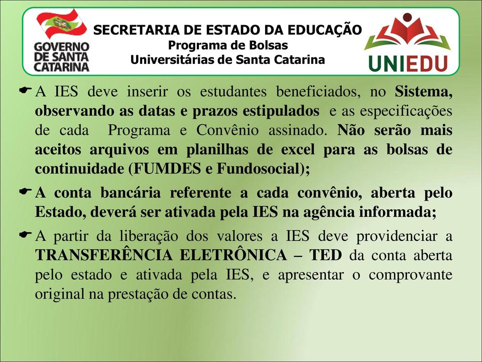 Não serão mais aceitos arquivos em planilhas de excel para as bolsas de continuidade (FUMDES e Fundosocial); A conta bancária referente a cada