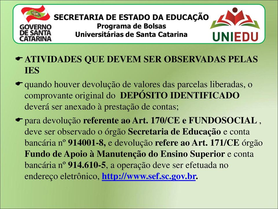 170/CE e FUNDOSOCIAL, deve ser observado o órgão Secretaria de Educação e conta bancária nº 914001-8, e devolução refere ao Art.