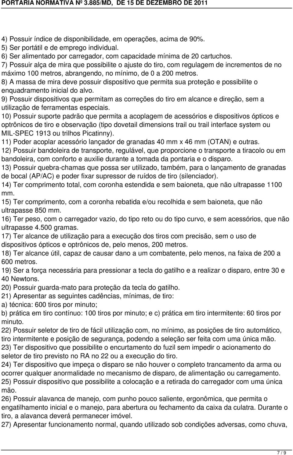 8) A massa de mira deve possuir dispositivo que permita sua proteção e possibilite o enquadramento inicial do alvo.