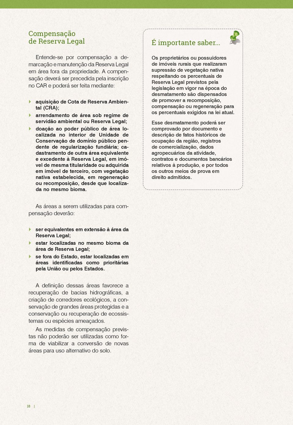 Legal; doação ao poder público de área localizada no interior de Unidade de Conservação de domínio público pendente de regularização fundiária; cadastramento de outra área equivalente e excedente à