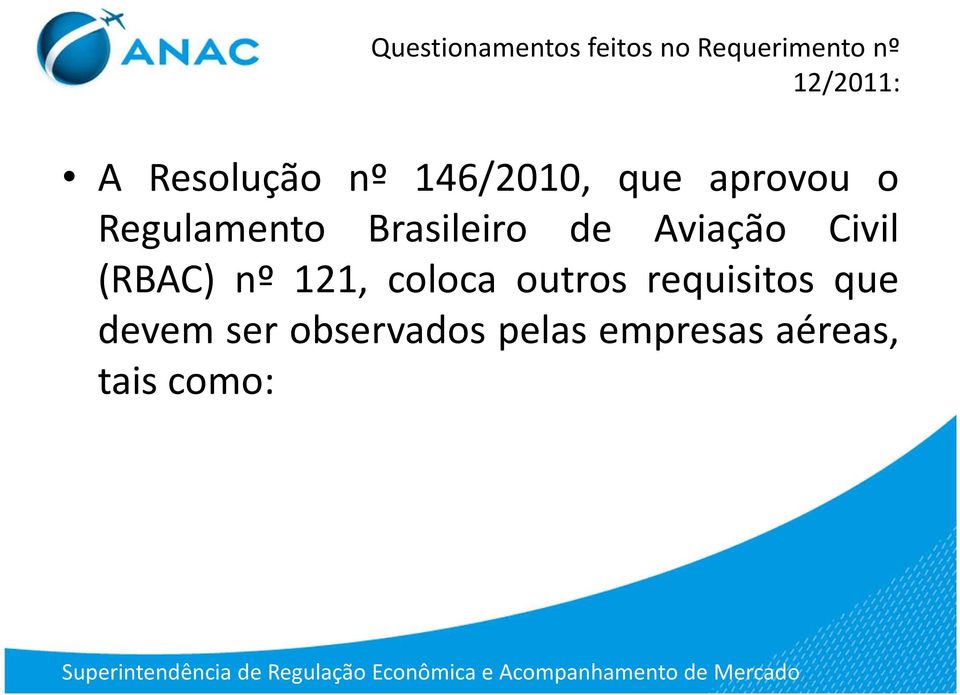 (RBAC) nº 121, coloca outros requisitos que